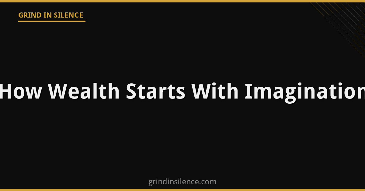How Wealth Starts With Imagination and Opportunity Recognition