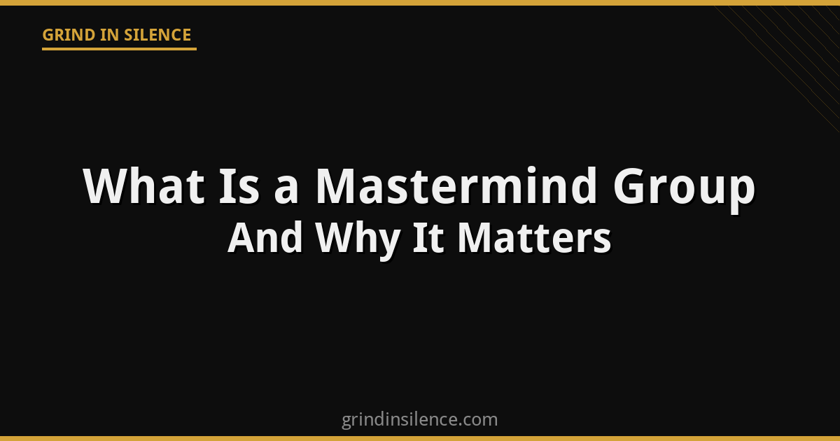 What Is a Mastermind Group and Why Napoleon Hill Valued It