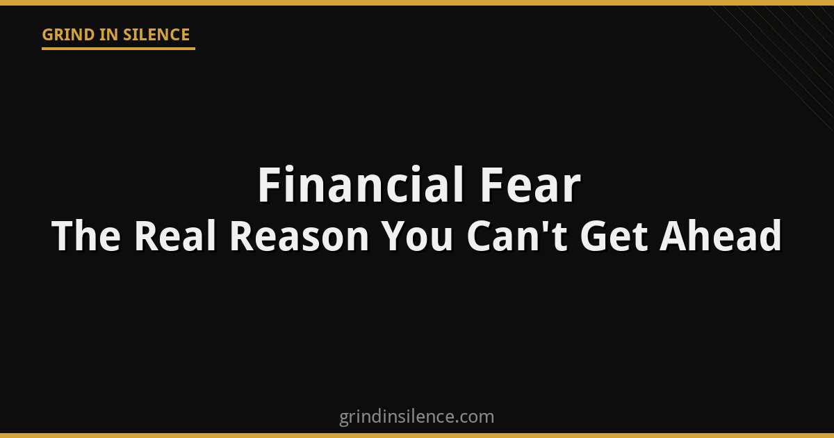 Financial Fear: The Real Reason You Can’t Get Ahead With Money