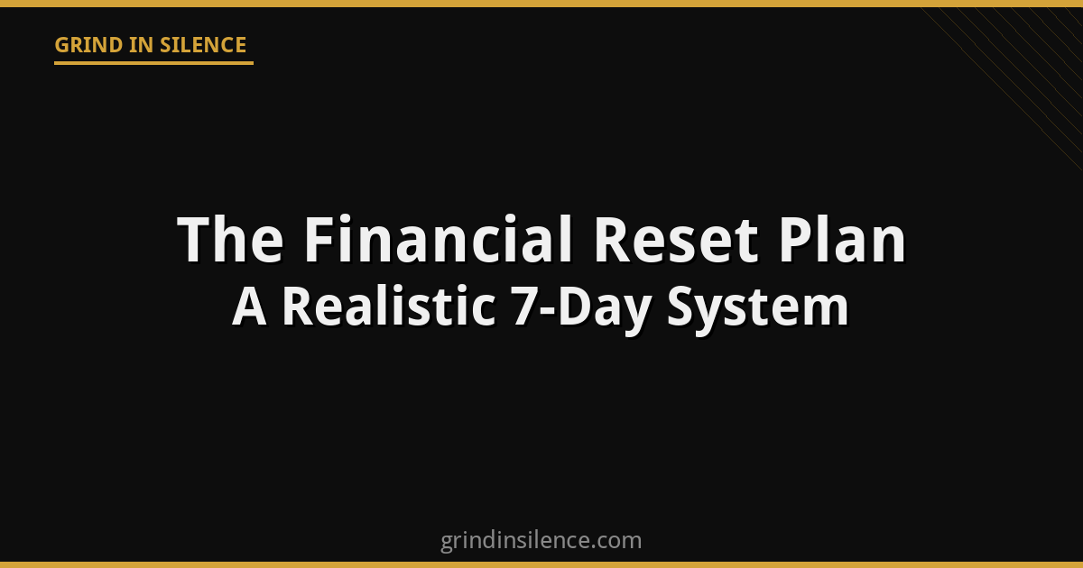 The Financial Reset Plan: A Realistic 7-Day System to Rebuild Your Money From Zero